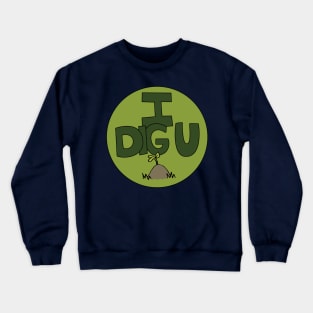 I DIG U illustrated funny dirt lover badge Crewneck Sweatshirt